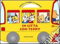 In città con Teddy. Colora e viaggia in autobus libro