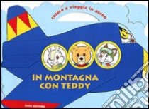 In montagna con Teddy. Colora e viaggia in aereo libro