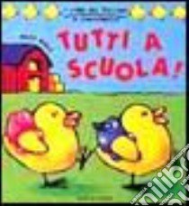 Tutti a scuola! libro di Wolf Matt