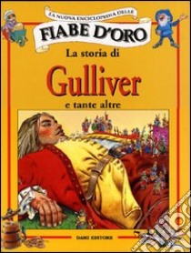 La storia di Gulliver e tante altre. Ediz. illustrata libro di Holeinone Peter; Wolf Tony