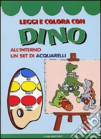 Leggi e colora con Dino. Con gadget libro