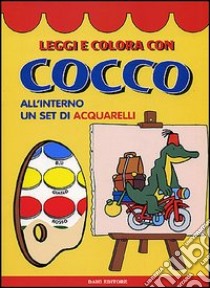 Leggi e colora con Cocco. Con gadget libro