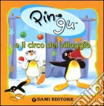 Pingu e il circo del villaggio. Ediz. illustrata libro di Flüe Sybille von