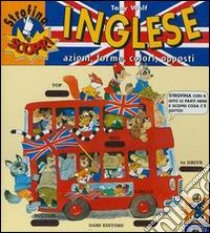 Inglese. Azioni, forme, colori, opposti libro di Wolf Tony