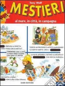 Mestieri. Al mare, in città, in campagna libro di Wolf Tony; Casalis Anna