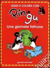 Pingu. Una giornata faticosa libro di Flüe Sybille von