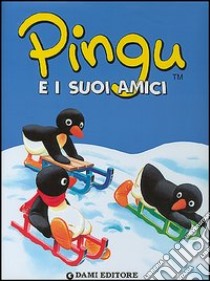 Pingu e i suoi amici. Ediz. illustrata libro di Flüe Sybille von