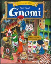 Gnomi. Le storie del bosco libro di Holeinone Peter; Wolf Tony