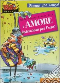 L'amore (istruzioni per l'uso) libro di O'Loosy Burt; Wolf Matt