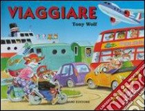 Viaggiare libro di Wolf Tony