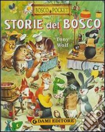 Storie del bosco libro di Wolf Tony