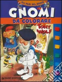 Gnomi da colorare libro di Wolf Tony