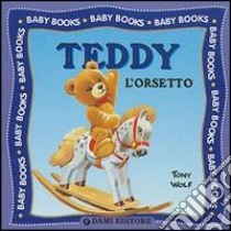 Teddy l'orsetto libro di Wolf Tony