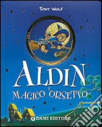 Aldin il magico orsetto libro di Casalis Anna; Wolf Tony