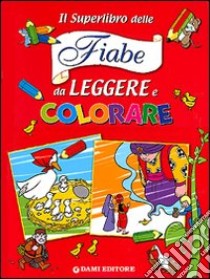 Un superlibro di fiabe da leggere e colorare libro di Holeinone Peter