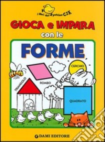 Gioca e impara con le forme libro di Wolf Tony