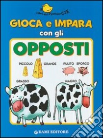 Gioca e impara con gli opposti libro