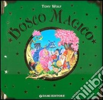 Bosco magico libro di Casalis Anna; Wolf Tony