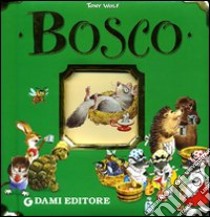 Bosco libro di Wolf Tony - Casalis Anna