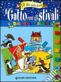 Il gatto con gli stivali da colorare libro