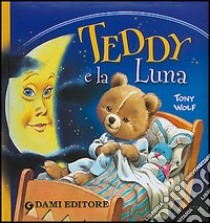 Teddy e la luna libro di Wolf Tony