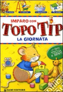 Imparo con Topo Tip. La giornata libro di Casalis Anna