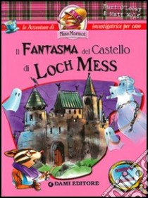 Il fantasma del castello di Loch Mess. Con sticker libro di O'Loosy Burt; Wolf Matt