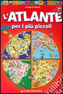 L'atlante per i più piccoli libro di Panini Giorgio P.; Holeinone Peter