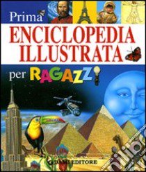 Prima enciclopedia illustrata per ragazzi libro