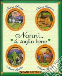 Nonni... vi voglio bene libro di Casalis Anna