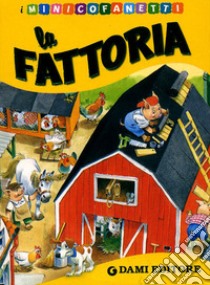 La fattoria. Le stagioni-I mestieri-Quante cose!-Gli animali libro di D'Achille Silvia