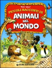 Piccoli racconti di animali nel mondo libro di Fiorani Pierangela