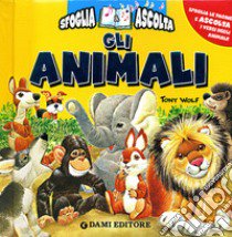 Gli animali. Ediz. illustrata libro di Nencini Patrizia