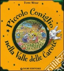 Piccolo coniglio nella valle delle carote. Ediz. illustrata libro di Casalis Anna; D'Achille Silvia