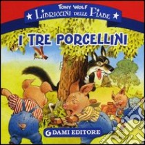 I tre porcellini. Ediz. illustrata libro di Wolf Tony; D'Achille S. (cur.)