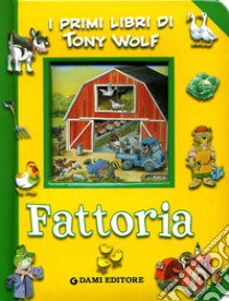 Fattoria. Ediz. illustrata libro di Wolf Tony