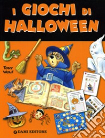 I giochi di Halloween. Ediz. illustrata libro di Wolf Tony; Wolf Matt