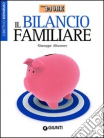 Il Bilancio familiare libro di Altamore Giuseppe