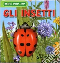 Gli Insetti. Libro pop-up libro di Ferri Giovanna