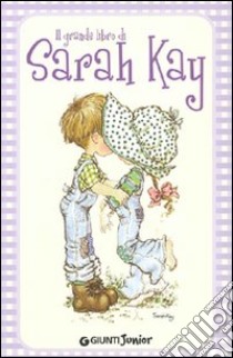 Il grande libro di Sarah Kay. Ediz. illustrata libro di Kay Sarah