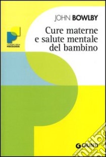 Cure materne e salute mentale del bambino libro di Bowlby John