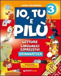 Io, tu e Pilù. Per la 3ª classe elementare. Con e-book libro