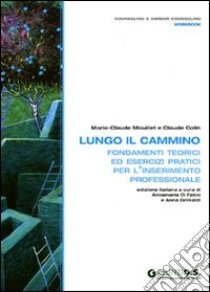 Lungo il cammino. Fondamenti teorici ed esercizi pratici per l'inserimento professionale libro di Mouillet Marie-Claude; Colin Claude