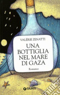 Una Bottiglia nel mare di Gaza libro di Zenatti Valérie