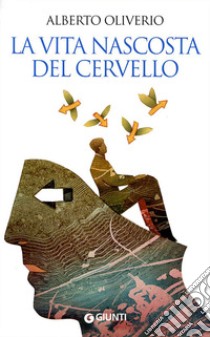 La Vita nascosta del cervello libro di Oliverio Alberto