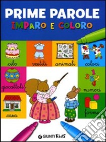 Prime parole. Imparo e coloro. Ediz. illustrata libro