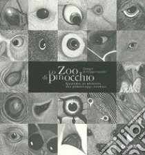 Lo Zoo di Pinocchio. Galleria di ritratti dei personaggi-animali. Ediz. illustrata libro