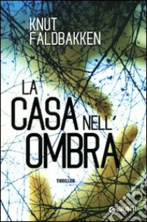 La Casa nell'ombra libro di Faldbakken Knut