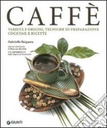 Caffè. Ediz. illustrata libro di Baiguera Gabriella; Gioffrè Rosalba