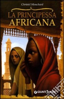 La principessa africana libro di Mouchard Christel